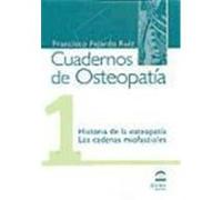 CUADERNO DE OSTEOPATIA Nº 1: HISTORIA DE LA OSTEOPATIA; LAS CADENAS MIOFASCIALES