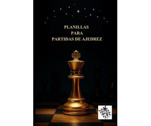 Cuaderno de partidas y notas de ajedrez / 6x9: Planillas para registrar partidas, aprender de tus errores y alcanzar la maestría