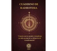 Cuaderno de radiestesia: “Conecta con tu energía y transforma tu vida con más de 50 biómetros de transformación”