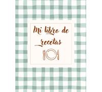 Cuaderno de Recetas: Diario de Cocina con Secciones de Ingredientes, Preparación y Notas. 130 páginas para guardar tus recetas favoritas y crearlas a ... Libro en blanco para escribir tus recetas