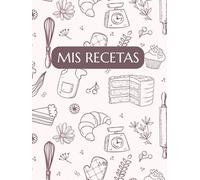 Cuaderno de recetas en blanco: Para escribir tus propias recetas, organizador personal de recetas con capacidad para 150 recetas