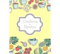 Cuaderno De Recetas: Mi Libro De Recetas En Blanco (Cocina De La Familia)