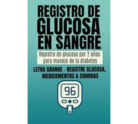 Cuaderno de Registro de Glucosa en Sangre: Registro de Glucosa por 2 años para el manejo de la Diabetes
