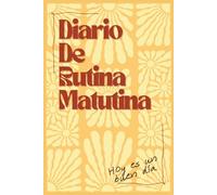 Cuaderno de Rutina Matutina: Escribe, enfócate y crea tu día con intención: Diario rayado para comenzar el día con intención, claridad y enfoque