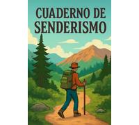 Cuaderno de Senderismo: Registra tus Rutas y Aventuras en la Naturaleza | Diario de Excursiones y Trekking | Bitácora para Senderistas, Mochileros y Amantes del Outdoor
