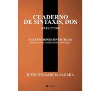 CUADERNO DE SINTAXIS, DOS (PARA 2º DE ESO) - LAS FUNCIONES SINTÁCTICAS (SINTAXIS DE CONJUNTOS POR FASES)