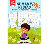 Cuaderno de Sumas y Restas para Niños de 6-8 Años: Cuaderno de Ejercicios de Matemáticas para Niños de 1º, 2º y 3º de Primaria - Sumas y Restas de 2 y ... con Llevadas, Incluye más de 1000 Ejercicios
