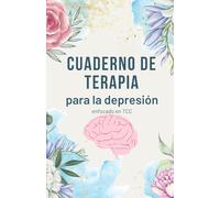 cuaderno de terapia para la depresión: cuaderno terapéutico con registros de TCC: (terapia cognitivo conductual) y otros ejercicios diarios pa
