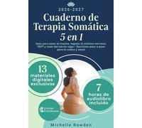 Cuaderno de Terapia Somática 5 en 1: Guía para sanar el trauma, regular el sistema nervioso, TEPT y reset del nervio vago + Ejercicios paso a paso para tu calma y salud