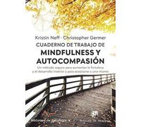 Cuaderno de trabajo de Mindfulness y Autocompasión. Un método seguro para aumentar la fortaleza y el desarrollo interior y para aceptarse a uno mismo
