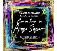 Cuaderno de trabajo de un Apego Ansioso: Camino hacia un Apego Seguro