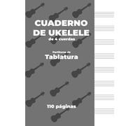 CUADERNO DE UKELELE de 4 cuerdas. Partituras de Tablatura.: Portada de color gris, papel blanco, tamaño A4, ideal para ukelele. 8 pentagramas por página.