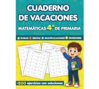 Cuaderno de Vacaciones 4 Primaria Matematicas: Más de 800 Ejercicios de Sumas, Restas, Multiplicaciones y Divisiones | Con Soluciones | Para Niños de 9 a 10 Años
