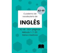 Cuaderno de vocabulario de inglés (A2-B1): Método 1-7-30 · Plantillas con IPA, colocaciones y retos creativos
