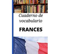 Cuaderno de vocabulario francés: Regalo perfecto para aprender francés rápidamente