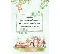 Cuaderno gracias maestra por acompañarnos en nuestro camino de hacernos mayores.: Regalo de agradecimiento para maestros y maestras. Regalo de fin de ... Espacio para mensajes, dibujos y recuerdos.
