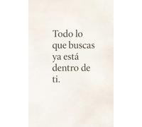 CUADERNO INSPIRADOR - “Todo lo que buscas ya está dentro de ti” | 6x9 pulgadas | Cuadrícula 5x5 mm | 80 páginas: Frase motivacional en portada ... estudiantes, diario personal o planificación