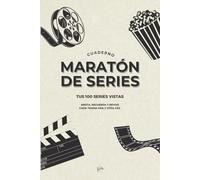 Cuaderno Maratón de Series: Tus 100 series vistas: Anota, recuerda y revive cada trama una y otra vez