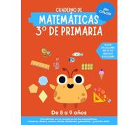 Cuaderno matemáticas 3 primaria: Más de 100 ejercicios de matemáticas para niños de 8-9 años. Incluye explicaciones y soluciones.
