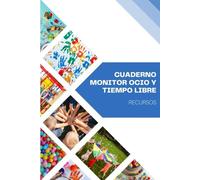 Cuaderno monitor ocio y tiempo libre: Apunta y ten a mano Recursos, Juegos y Actividades