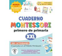 Cuaderno Montessori XXL - Primero de Primaria: 200+ Actividades para niños 6-7 años inspiradas en el Método Montessori. Sigue el programa de todas las materias: Lengua, Matemáticas, Historia y más