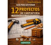 Cuaderno para Gestionar Proyectos de Carpintería - 12 Proyectos: “Organiza, cotiza y controla tu taller paso a paso”