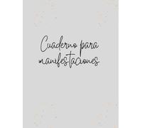 Cuaderno para manifestaciones.: Manifiesta y obten tus metas. Diario de manifestación y gratitud para hacer realidad tus deseos.Afirmaciones positivas.