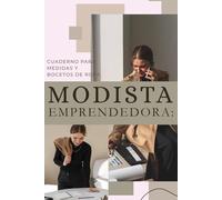 Cuaderno para Medidas y Bocetos de Ropa. Modista Emprendedora:: Herramienta visual para confección personalizada y control de producción. Tapa blanda, ... tinta negra, español, género profesional.