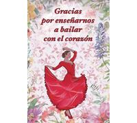 Cuaderno para profesora de baile. Regalo original. Libreta de notas: Gracias por enseñarnos a bailar con el corazón