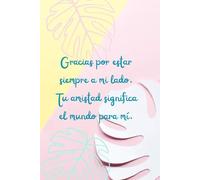 Cuaderno para regalar a tu mejor amiga 1: Cuaderno de hojas en blanco con 13 mensajes inspiradores y de agradecimiento para tu mejor amiga.