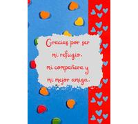 Cuaderno para regalar a tu mejor amiga 3: Cuaderno de hojas en blanco con 13 mensajes inspiradores y de agradecimiento para tu mejor amiga.
