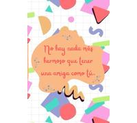Cuaderno para regalar a tu mejor amiga 4: Cuaderno de hojas en blanco con 13 mensajes inspiradores y de agradecimiento para tu mejor amiga.