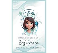 Cuaderno para una enfermera: Que ama lo que hace