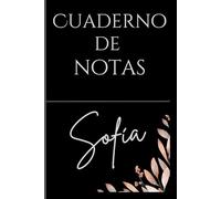 Cuaderno personalizado con nombre: Sofía: Libera tu creatividad y mantente organizado con el compañero perfecto para todos tus pensamientos, ideas y planes.