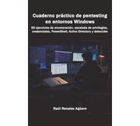 Cuaderno práctico de pentesting en entornos Windows: 50 ejercicios de enumeración, escalada de privilegios, credenciales, PowerShell, Active Directory y detección