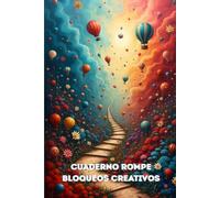 Cuaderno Rompe Bloqueos Creativos: Supera los bloqueos creativos con ejercicios y retos divertidos