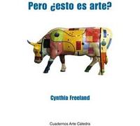 Cuadernos Arte Cátedra - 65: Pero ¿esto es arte? | Cynthia A. Freeland Cynthia A. Freeland (Auteur)