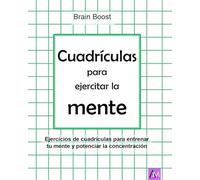 Cuadrículas para ejercitar la mente: Ejercicios de cuadrículas para entrenar tu mente y potenciar la concentración