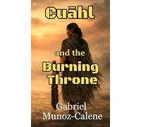 Cuāhl and the Burning Throne: A treacherous sword & sorcery adventure