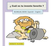 Cual Es Tu Invento Favorito: A Bilingual Book ( Spanish - English )