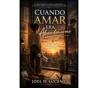 CUANDO AMAR ERA ABANDONARME: A Veces, Irse es la unica forma de volver a ti mismo.