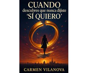 Cuando descubres que nunca dijiste 'sí quiero': Una novela sobre segundas oportunidades que demuestra que el amor verdadero no necesita papeles, solo valentía para elegirlo cada día