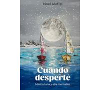 Cuando desperté: Miré la luna y ella me hablo