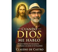 Cuando Dios me Habló. Testimonios Reales de Encuentros con Jesús en la Eucaristía: Historias que transforman vidas. Despertar Espiritual Eucarístico. ... Oración Sagrada. Catholic Spiritual awakening