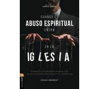Cuando el abuso espiritual entra en la iglesia Sanando comunidades heridas por el narcisismo y la manipulación emocional - Chuck DeGroat - Editorial CLIE - ebook (ePub) - Livre