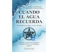 Cuando el agua recuerda: La memoria es origen. La luz destino.