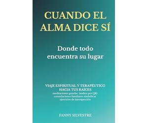 CUANDO EL ALMA DICE SÍ: Donde todo encuentra su lugar