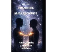 Cuando el Alma Reconoce: Amor kármico y contratos invisibles