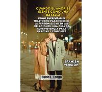 Cuando el Amor se Siente como una Batalla: Cómo Enfrentar el Trastorno Paranoide de la Personalidad en las Relaciones: Una Guía de Supervivencia para Parejas y Cónyuges