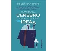 Cuando El Cerebro Juega Con Las Ideas Mora, Francisco (Auteur)